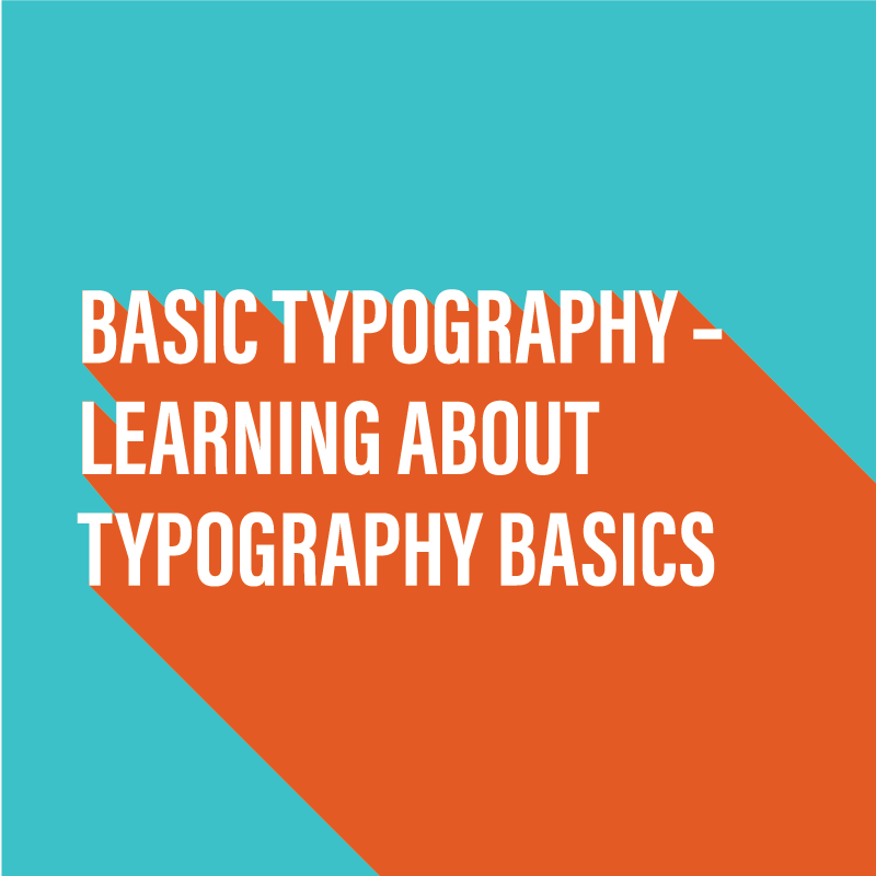 Typography basics - Learning about typography