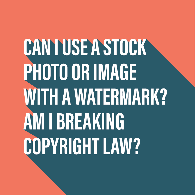 Can I use a stock photo or image with a watermark?