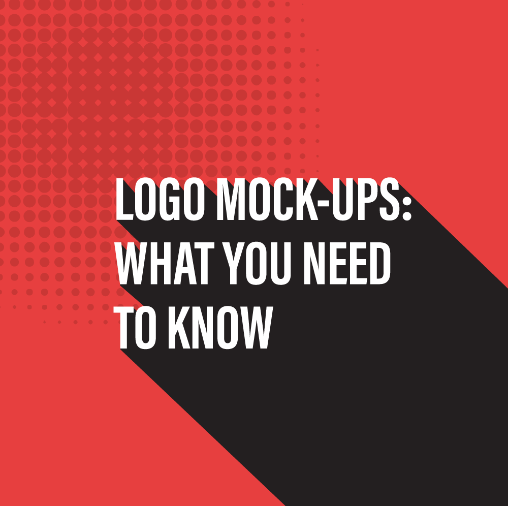 Blog Title Graphic - Logo Mock Ups - What You Need To Know